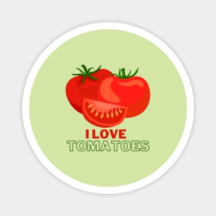 I Love Tomatoes! Magnet